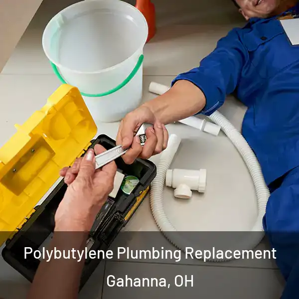  Polybutylene Plumbing Replacement Gahanna, OH
